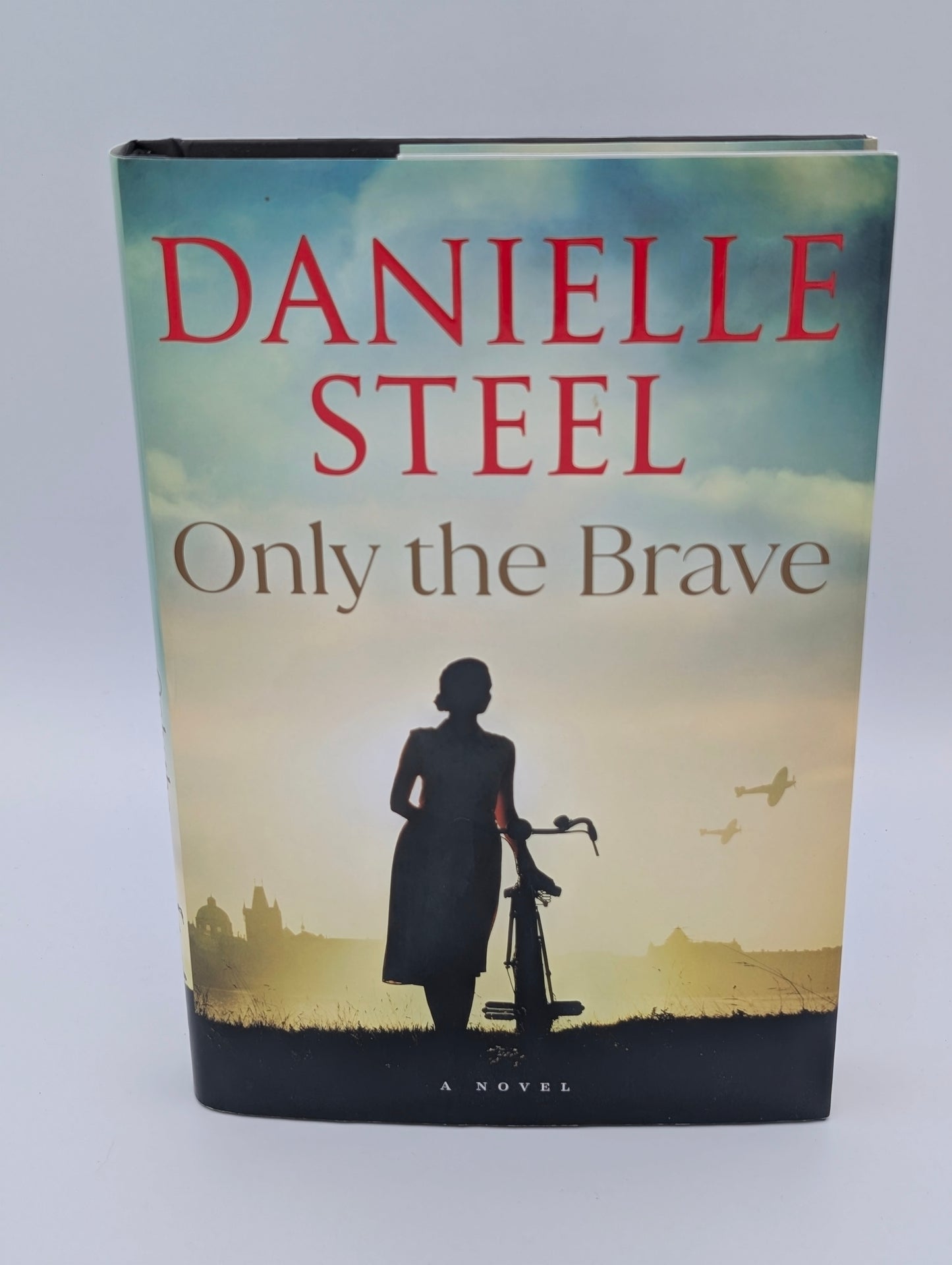 Only the Brave: A Novel