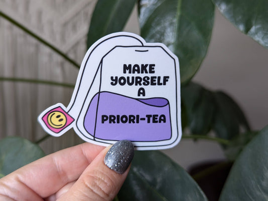 Make yourself a priori-tea, inspirational vinyl sticker