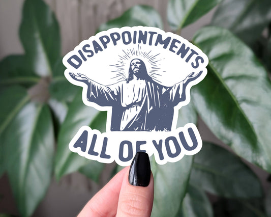 Disappointments All of You Sticker