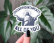 Disappointments All of You Sticker