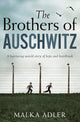 THE BROTHERS OF AUSCHWITZ [Paperback] Malka Alder [Paperback] Malka Alder [Paperback] Malka Alder [Paperback] Malka Alder [Paperback] Malka Alder [Paperback] Malka Alder [Paperback] Malka Alder [Paperback] Malka Alder [Paperback] Malka Alder [Paperback] Malka Alder [Paperback] Malka Alder [Paperback] Malka Alder [Paperback] Malka Alder [Paperback] Malka Alder [Paperback] Malka Alder [Paperback] Malka Alder [Paperback] Malka Alder [Paperback] Malka Alder [Paperback] Malka Alder [Paperback] Malka cover image