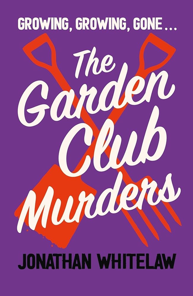 The Garden Club Murders: Unearth the clues in this addictive slice of cosy crime new for 2025 (Bingo Hall Detectives Book 4) cover image