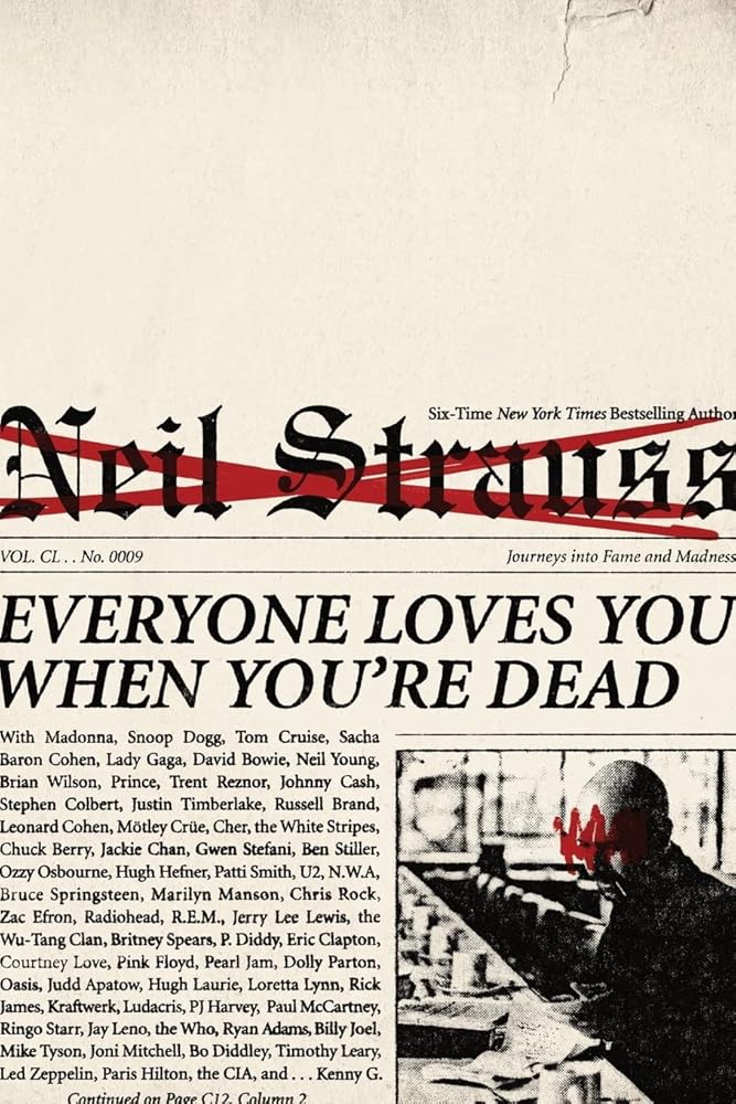 Everyone Loves You When You're Dead: Journeys into Fame and Madness cover image