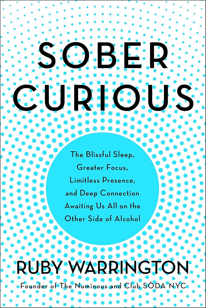 Sober Curious: The Blissful Sleep, Greater Focus, and Deep Connection Awaiting Us All on the Other Side of Alcohol cover image