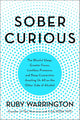 Sober Curious: The Blissful Sleep, Greater Focus, and Deep Connection Awaiting Us All on the Other Side of Alcohol cover image