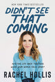 Didn't See That Coming: Putting Life Back Together When Your World Falls Apart cover image