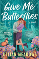 Give Me Butterflies: A Novel (Oaks Sisters, 1) cover image