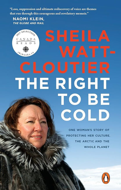 The Right to Be Cold: One Woman's Story of Protecting Her Culture, the Arctic and the Whole Planet cover image