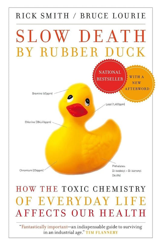 Slow Death by Rubber Duck: How the Toxic Chemistry of Everyday Life Affects Our Health cover image