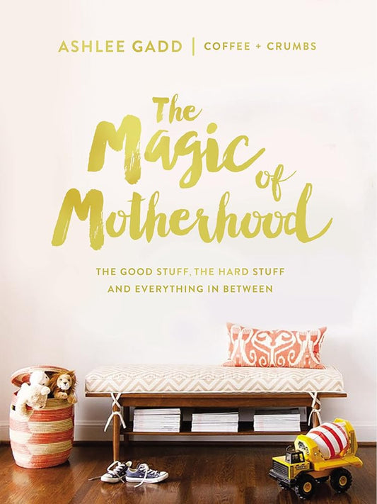 The Magic of Motherhood: The Good Stuff, the Hard Stuff, and Everything In Between cover image