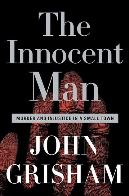 The Innocent Man: Murder and Injustice in a Small Town cover image