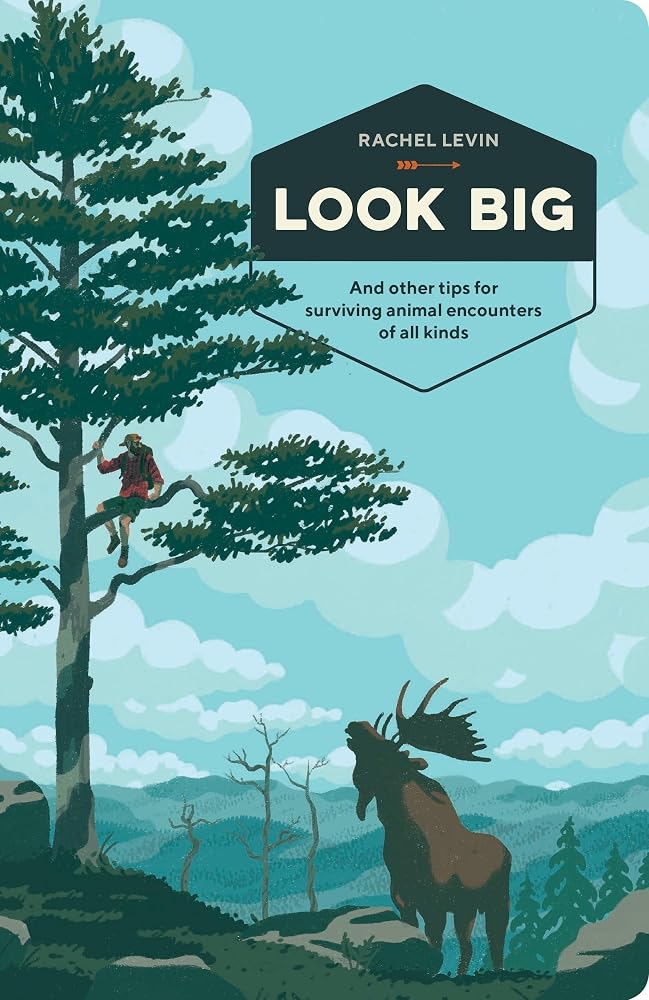 Look Big: And Other Tips for Surviving Animal Encounters of All Kinds cover image