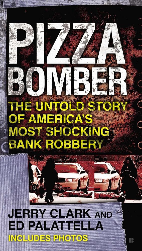 Pizza Bomber: The Untold Story of America's Most Shocking Bank Robbery cover image
