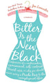 Bitter is the New Black: Confessions of a Condescending, Egomaniacal, Self-Centered Smartass, Or, Why YouShould Never Carry A Prada Bag to the Unemployment Office cover image