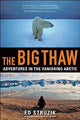 The Big Thaw: Adventures in the Vanishing Arctic cover image