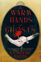 The Warm Hands of Ghosts: A Novel cover image