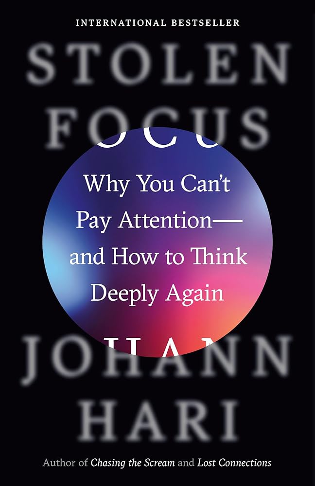 Stolen Focus: Why You Can't Pay Attention--and How to Think Deeply Again cover image