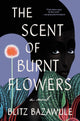 The Scent of Burnt Flowers: A Novel cover image