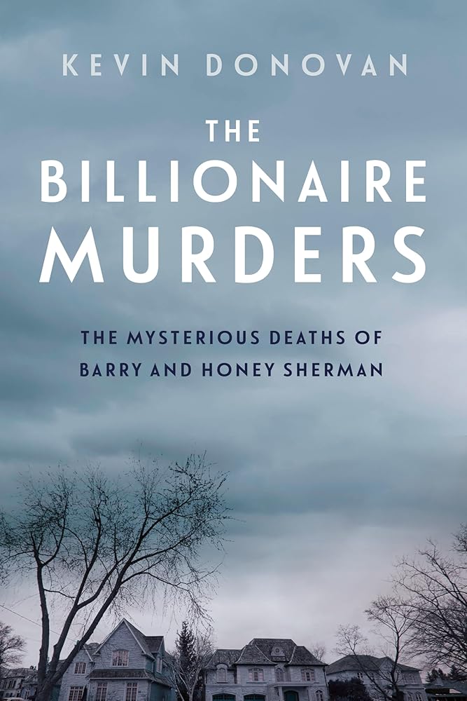 The Billionaire Murders: The Mysterious Deaths of Barry and Honey Sherman cover image