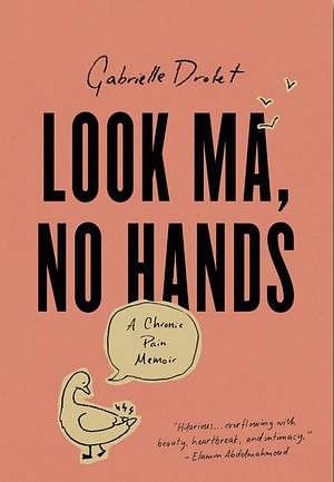 Look Ma, No Hands: A Chronic Pain Memoir cover image