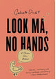 Look Ma, No Hands: A Chronic Pain Memoir cover image
