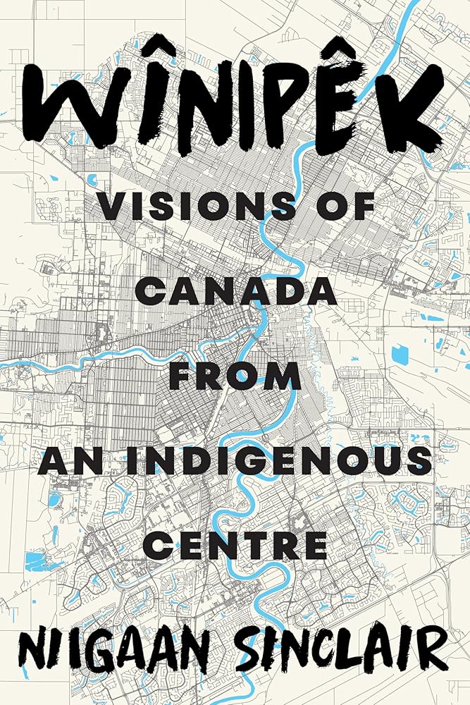 Wînipêk: Visions of Canada from an Indigenous Centre cover image