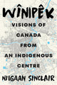 Wînipêk: Visions of Canada from an Indigenous Centre cover image
