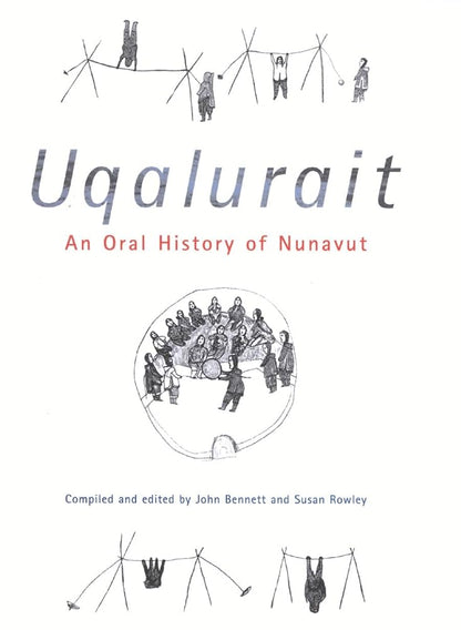 Uqalurait: An Oral History of Nunavut (McGill-Queen's Native and Northern Series, No. 36) cover image