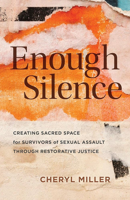 Enough Silence: Creating Sacred Space for Survivors of Sexual Assault through Restorative Justice cover image