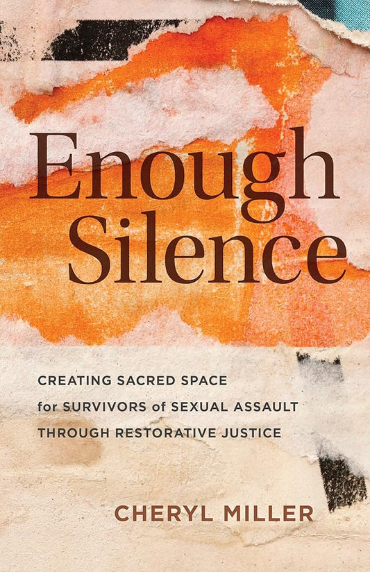 Enough Silence: Creating Sacred Space for Survivors of Sexual Assault through Restorative Justice cover image