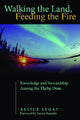 Walking the Land, Feeding the Fire: Knowledge and Stewardship Among the Tlicho Dene (First Peoples: New Directions in Indigenous Studies) cover image
