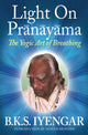 Light on Prãnãyãma: The Yogic Art of Breathing cover image