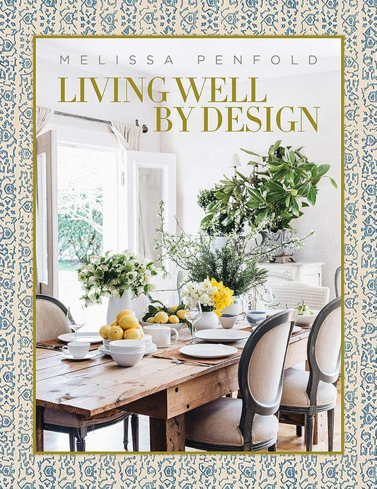 Living Well by Design: Melissa Penfold―How to create a home that engages your senses and reflects your personality cover image