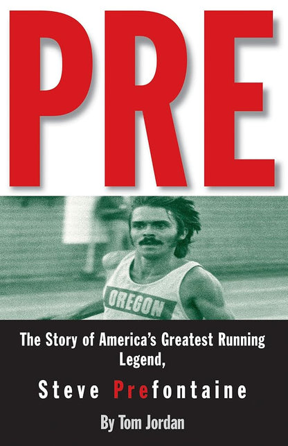 Pre: The Story of America's Greatest Running Legend, Steve Prefontaine cover image