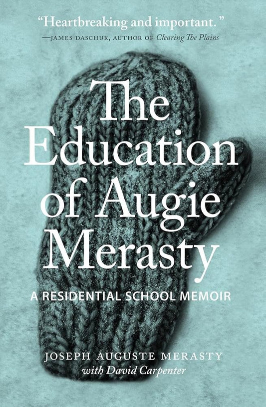 The Education of Augie Merasty: A Residential School Memoir (The Regina Collection) cover image