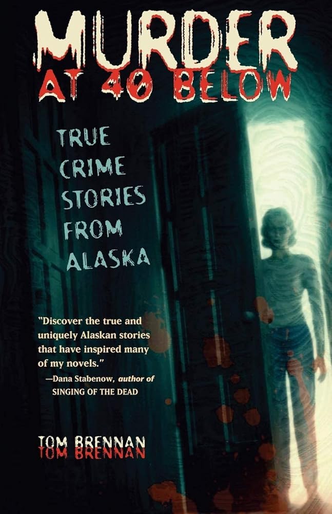 Murder at 40 Below: True Crime Stories from Alaska cover image