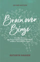 Brain over Binge: Why I Was Bulimic, Why Conventional Therapy Didn't Work, and How I Recovered for Good cover image