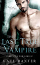 The Last True Vampire (The Last True Vampire Series, 1) cover image