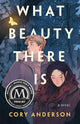 What Beauty There Is: A Novel cover image