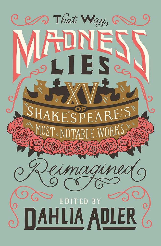 That Way Madness Lies: 15 of Shakespeare's Most Notable Works Reimagined cover image