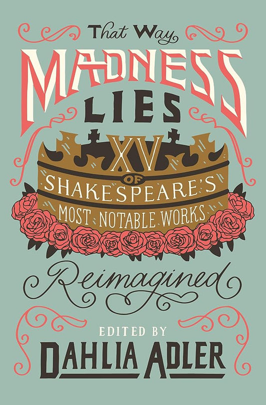 That Way Madness Lies: 15 of Shakespeare's Most Notable Works Reimagined cover image