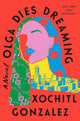 Olga Dies Dreaming: A Novel cover image