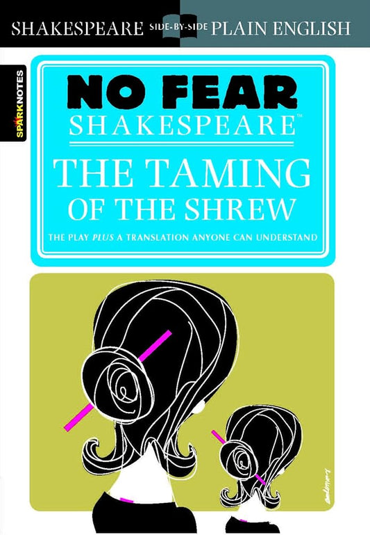 The Taming of the Shrew: No Fear Shakespeare Side-By-Side Plain English (Sparknotes No Fear Shakespeare) cover image