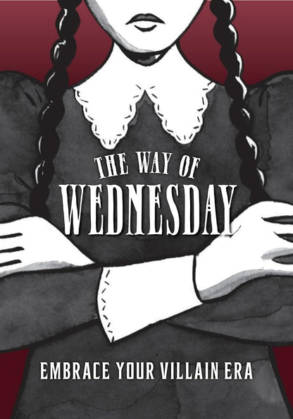 The Way of Wednesday: Embrace Your Villain Era cover image