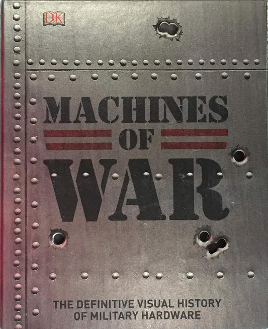 Machines of War: The Definitive Visual History of Military Hardware cover image