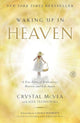 Waking Up in Heaven: A True Story of Brokenness, Heaven, and Life Again cover image