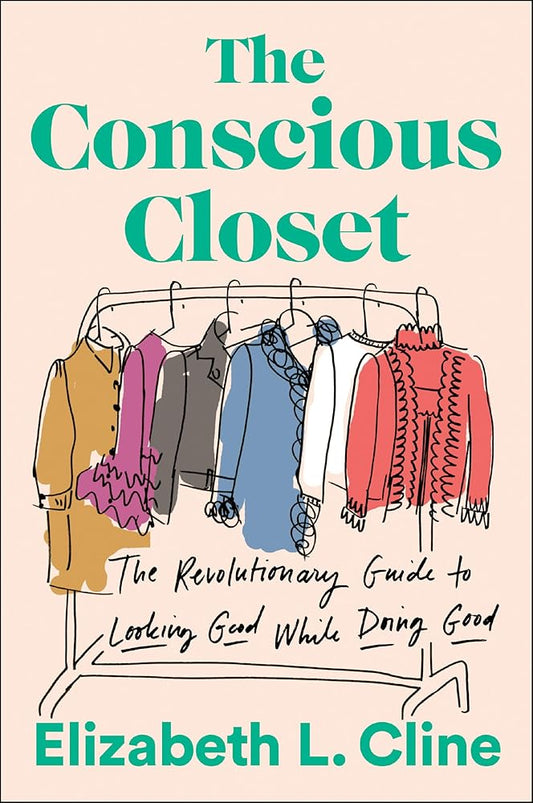 The Conscious Closet: The Revolutionary Guide to Looking Good While Doing Good cover image