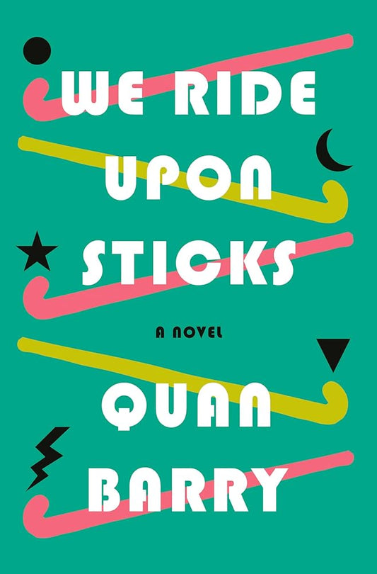 We Ride Upon Sticks: A Novel cover image