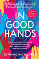 In Good Hands: Remarkable Female Politicians from Around the World Who Showed Up, Spoke Out and Made Change cover image