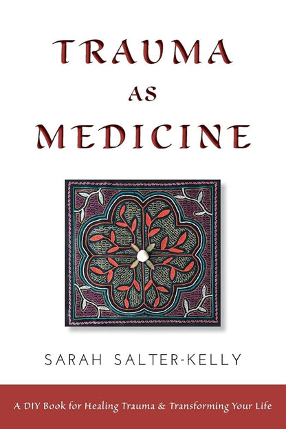 Trauma as Medicine: A DIY Book for Healing Trauma and Transforming Your Life cover image